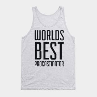 Worlds Best Procrastinator Tank Top